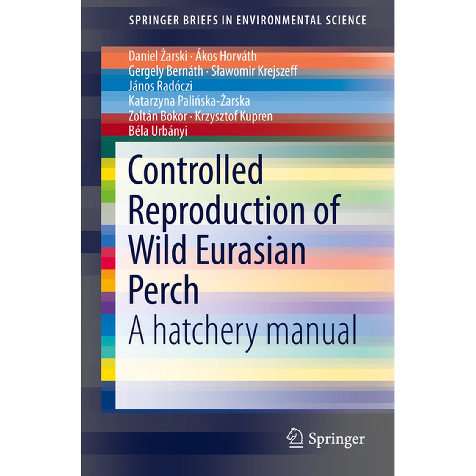 Springerbriefs in Environmental Science Controlled Reproduction of Wild Eurasian Perch: A Hatchery Manual, (Paperback)