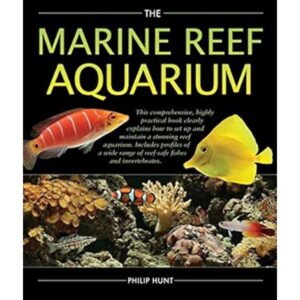 The Marine Reef Aquarium by Phil Hunt