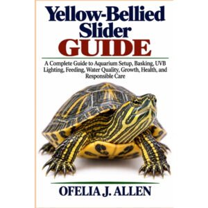 Yellow-Bellied Slider Guide: A Complete Guide to Aquarium Setup, Basking, UVB Lighting, Feeding, Water Quality, Growth, , (Paperback)